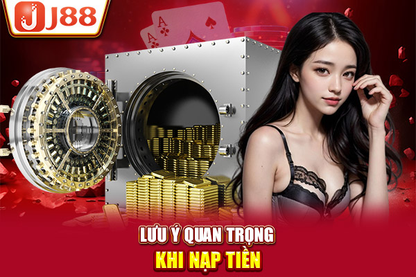 Lưu ý quan trọng khi nạp tiền Lưu ý quan trọng khi nạp tiền